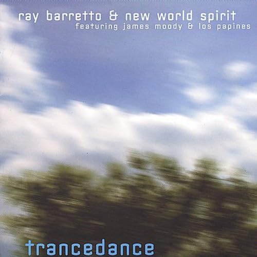RAY BARRETTO & NEW WORLD SPIRIT FEATURING JAMES MOODY & LOS PAPINES - TRANCEDANCE