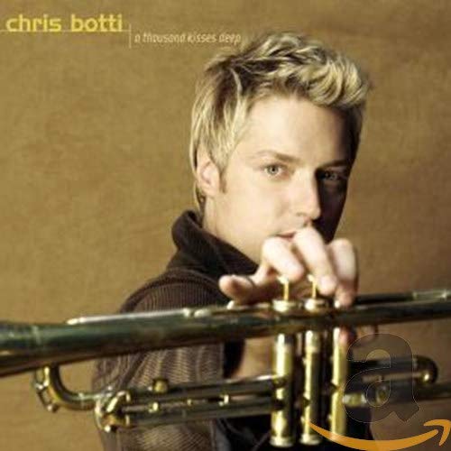 CHRIS BOTTI - A THOUSAND KISSES DEEP
