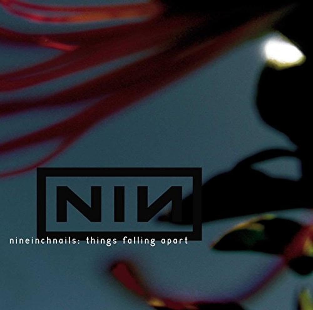 NINE INCH NAILS - THINGS FALLINF APART