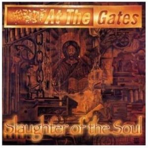 AT THE GATES - SLAUGHTER OF THE SOUL