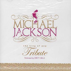 DIRTY GIRLS - THE  KING OF POP  TRIBUTE