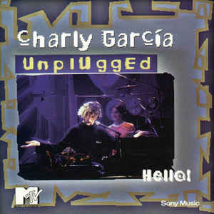 CHARLY GARCIA - MTV UNPLUGGED - HELLO !