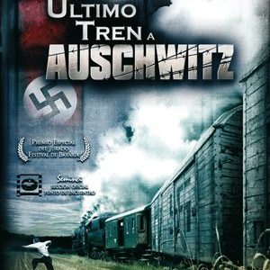 EL ULTIMO TREN A AUSCHWITZ