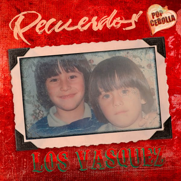 LOS VASQUEZ - RECUERDOS