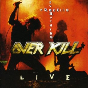OVERKILL - WRECKING EVERYTHING LIVE