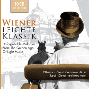 WIENER LEICHTE KLASSIK - UNFORGETTABLE MELODIES FROM THE GOLDEN AGE OF LIGHT MUSIC