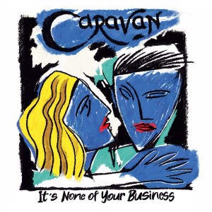 CARAVAN - ITS NONE OF YOUR BUSINESS