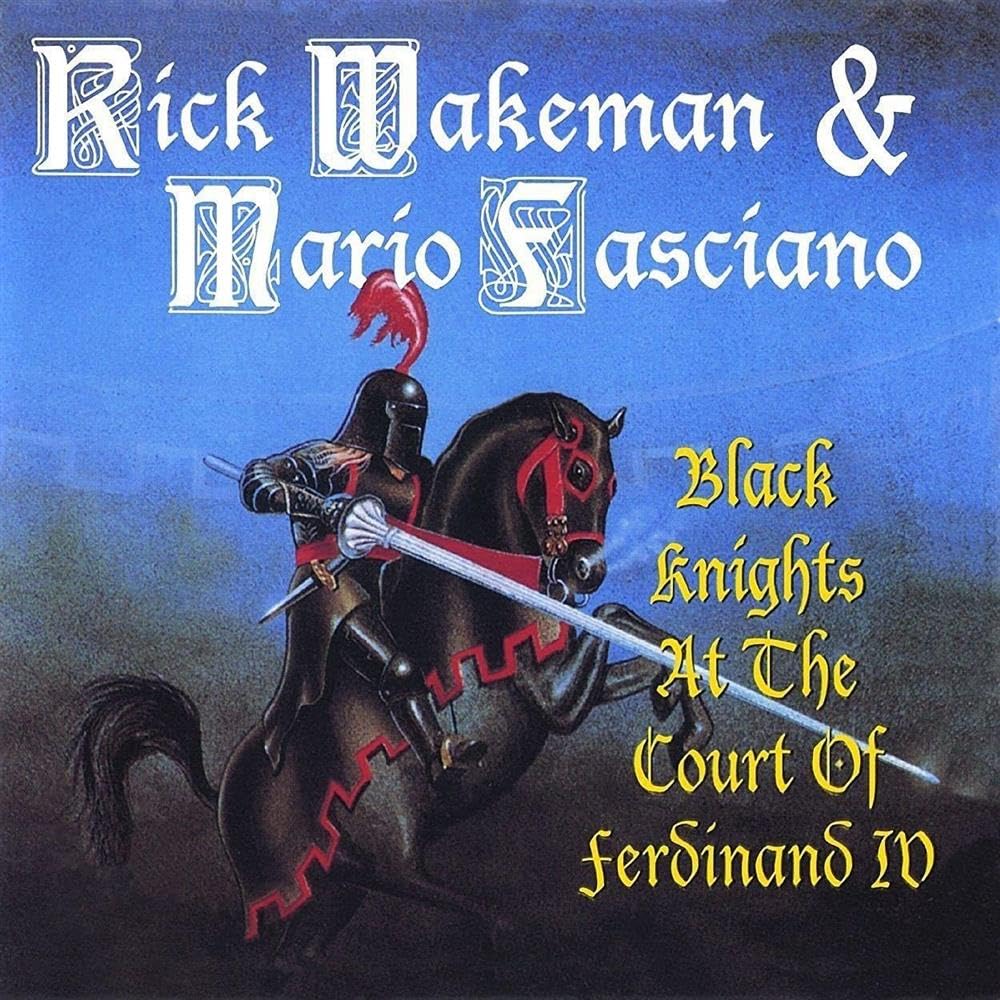 RICK WAKEMANN AND MARIO FASCIANO - BLACK KNIGHTS AT THE COURT OF FERDINAND IV