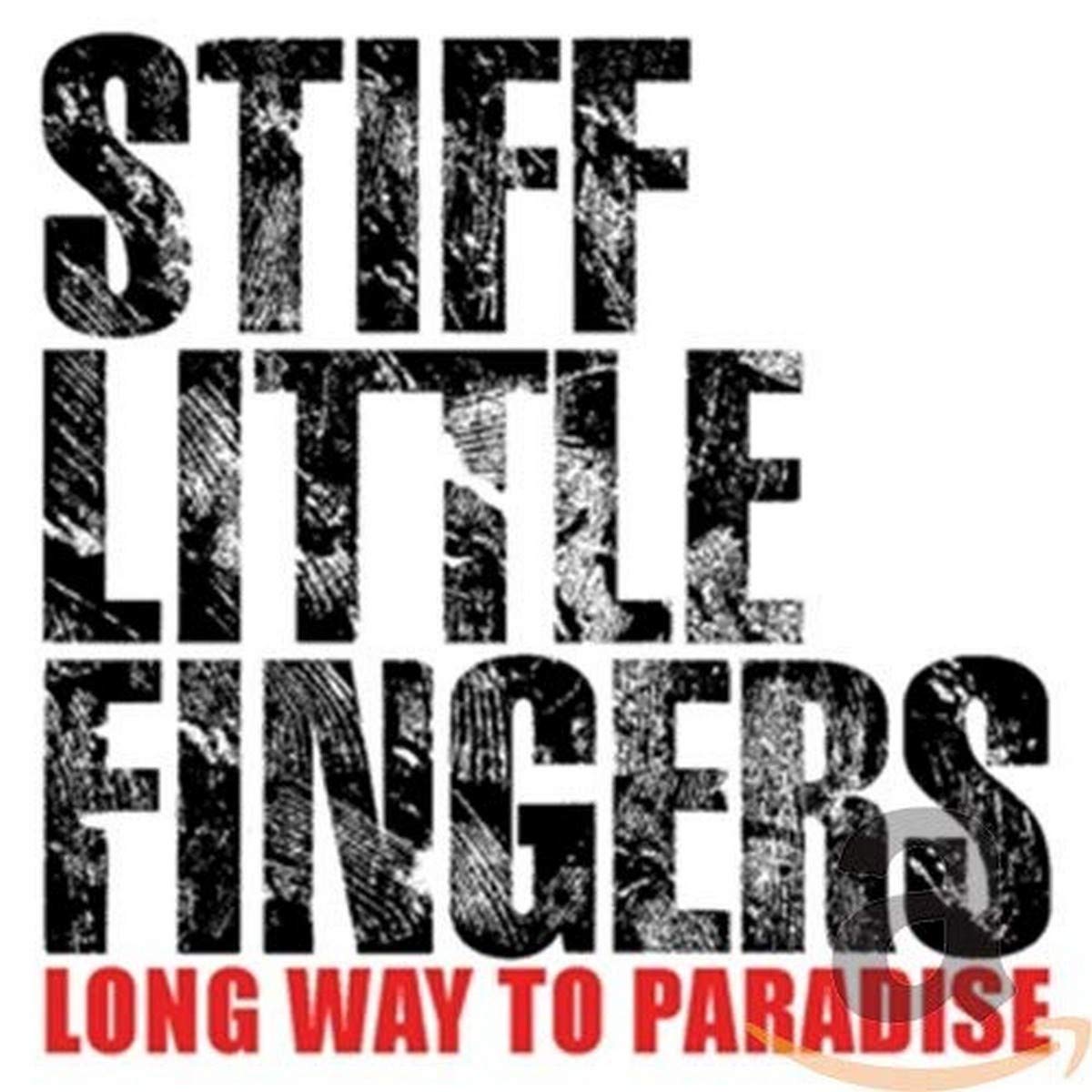 STIFF LITTLE FINGERS - LONG WAY TO PARADISE