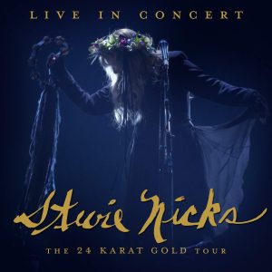 STEVIE NICKS - LIVE IN CONCERT / THE 24 KARAT GOLD TOUR