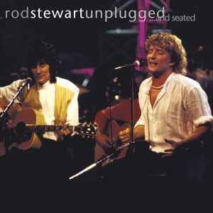 ROD STEWART WHIT SPECIAL GUEST RONNIE WOOD - UNPLUGGED AND SEATED