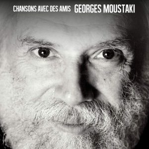 GEORGES MOUSTAKI - CHANSONS AVEC DES AMIS
