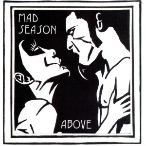 MAD SEASON - ABOVE