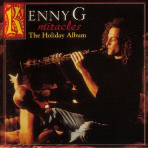 KENNY G - MIRACLES /  THE HOLIDAY ALBUM