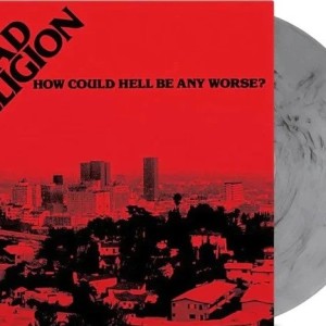 BAD RELIGION - HOW COULD HELL BE ANY WORSE ?