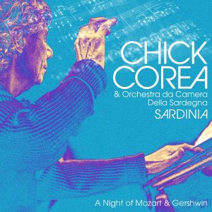 CHICK COREA - ORCHESTRA DA CAMARA DELLA SARDEGNA - SARDINIA: A NIGHT OF MOZART  & GERSHWIN