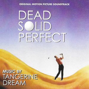 DEAD SOLID PERFECT - TANGERINE DREAM - SOUNDTRACK