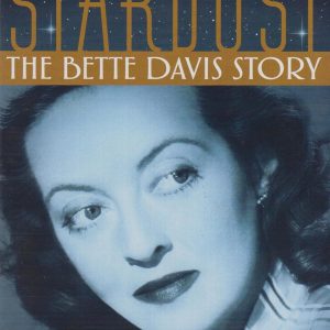 STARDUST THE BETTE DAVIS STORY