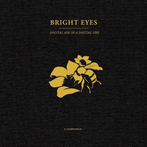 BRIGHT EYES - DIGITAL ASH IN A DIGITAL URN / A COMPANION