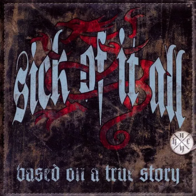 SICK OF IT ALL - BASED ON A TRUE HISTORY