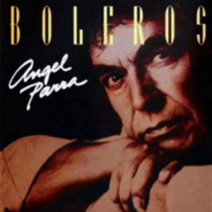 ANGEL PARRA - BOLEROS