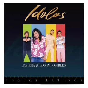 JAVIERA Y LOS IMPOSIBLES - IDOLOS LATINOS