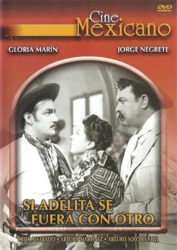 SI ADELITA SE FUERA CON OTRO