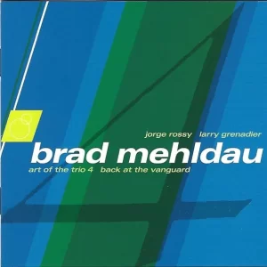 BRAD MEHLDAU - ART OF THE TRIO 4 - BACK AT THE VANGUARD