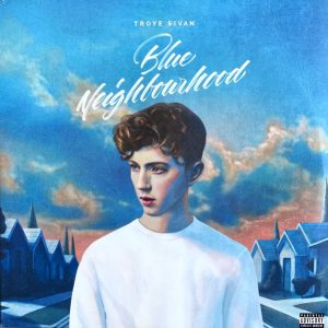 TROYE SIVAN – BLUE NEIGHBOURHOOD