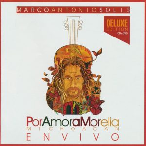 MARCO ANTONIO SOLIS - POR AMOR A MORELIA - MICHOACAN EN VIVO - DELUXE