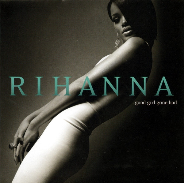 RIHANNA - GOOD GIRL GONE BAD