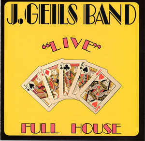 THE J GEILS BAND - LIVE FULL HOUSE