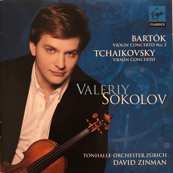 VALERIY SOKOLOV / TONHALLE-ORCHESTER ZURICH / DAVID ZINMAN - TCHAIKOVSKY - BARTOK VIOLIN CONCERTOS