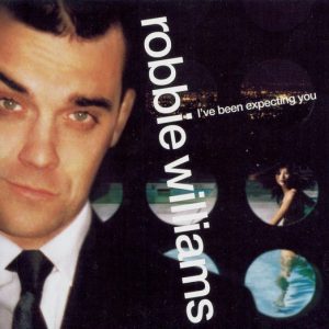 ROBBIE WILLIAMS - I VE BEEN EXPECTING YOU