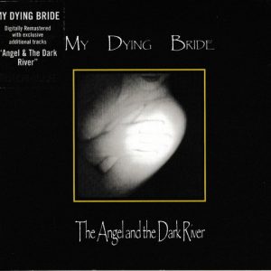 MY DYING BRIDE - THE ANGEL AND THE DARK RIVER