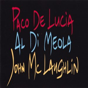 PACO DE LUCIA / AL DI MEOLA / JOHN MCLAUGHLIN - THE GUITAR TRIO