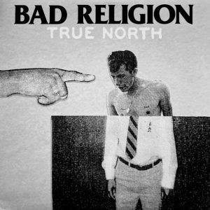 BAD RELIGION - TRUE NORTH