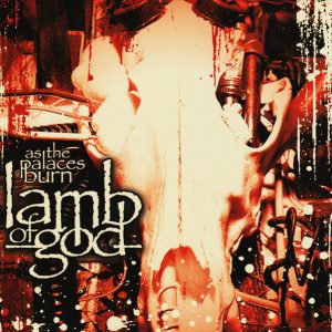 LAMB OF GOD - AS THE PALACES BURN