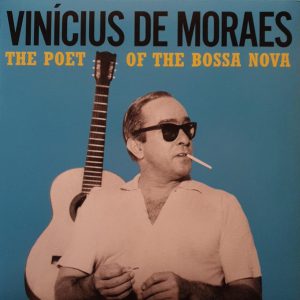 VINICIUS DE MORAES - THE POET OF THE BOSSA NOVA