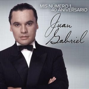 JUAN GABRIEL - MIS NUMERO 1 - 40 ANIVERSARIO