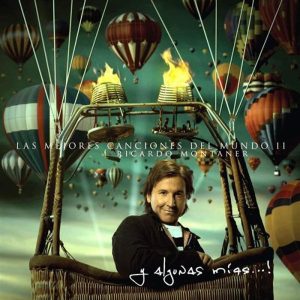 RICARDO MONTANER - LAS MEJORES CANCIONES MUNDO II Y ALGUNAS MIAS
