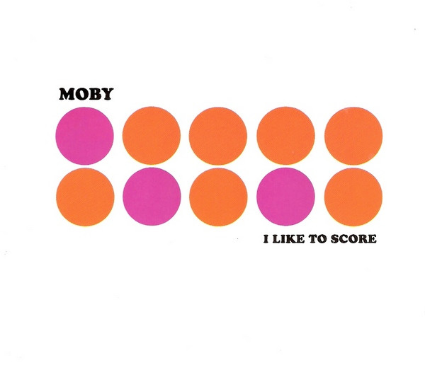 MOBY - I LIKE TO SCORE