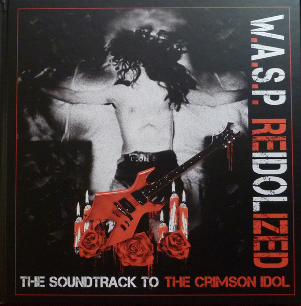 WASP - REIDOLIZED - THE SOUNDTRACK TO THE CRIMSON IDOL