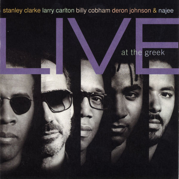STANLEY CLARCKE / LARRY CARLTON / BILLY COBHAM / DERON JOHNSON & NAJEE - LIVE AT THE GREEK