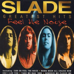 SLADE - GREATEST HITS - FEEL THE NOIZE