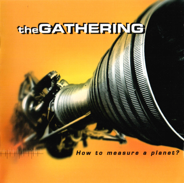 THE GATHERING - HOW TO MEASURE A PLANET