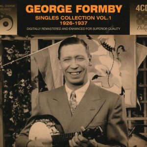 GEORGE FORMBY - SINGLES COLLECTION VOL 1 1926 /1937