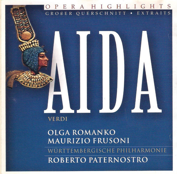 OLGA ROMANKO / MAURICIO FRUSONI / WURTTEMBERGISCHE PHILHARMONIE / ROBERTO PATERNOSTRO - AIDA OPERA HIGHLIGHTS