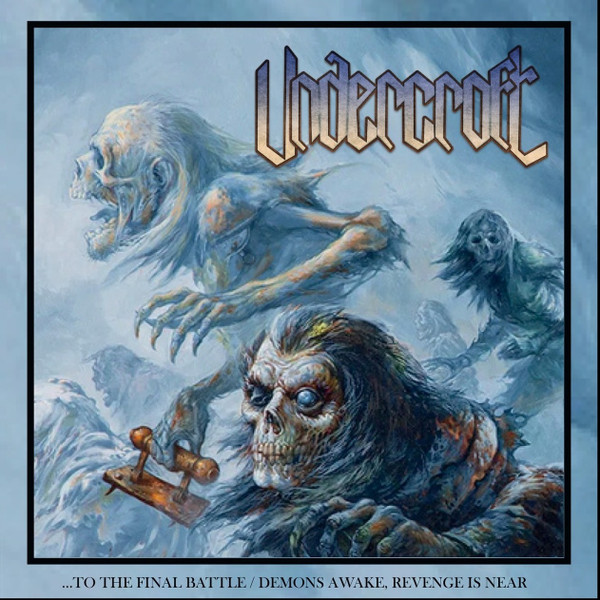 UNDERCROFT - TO FINAL BATTLE / DEMONS AWEKE REVENGE IS NEAR