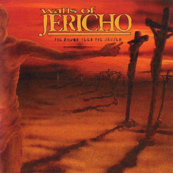 WALLS OF JERICHO - THE BOUND FEED THE GAGGED